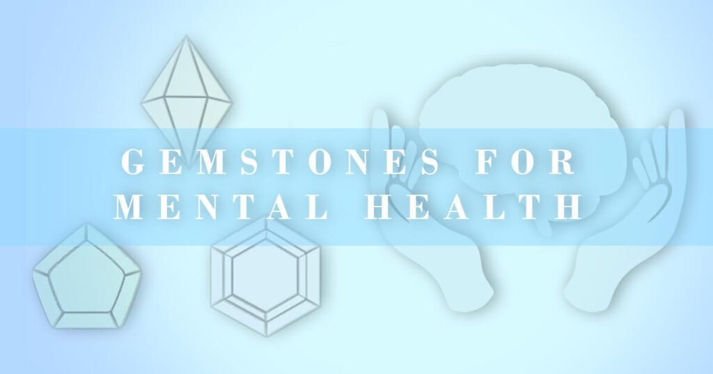 crystals for mental health text overlay over hands holding a brain illustration and crystal illustrations