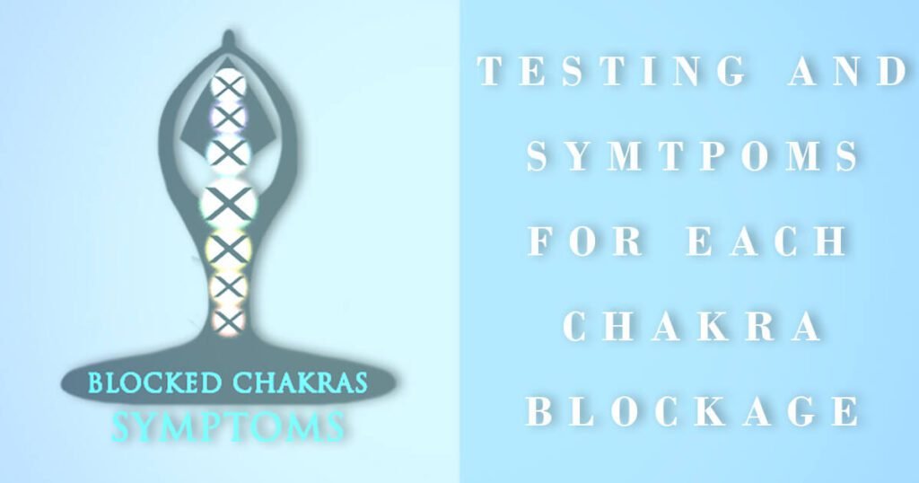 testing and symptoms of blocked chakras text overlay and a body silhouette with x marking chakras blockages in the body