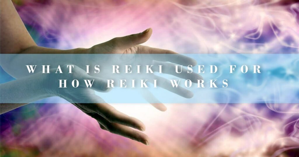what is reiki healing how it works text overlay over hands within a mystical colourful transcendent light and colours