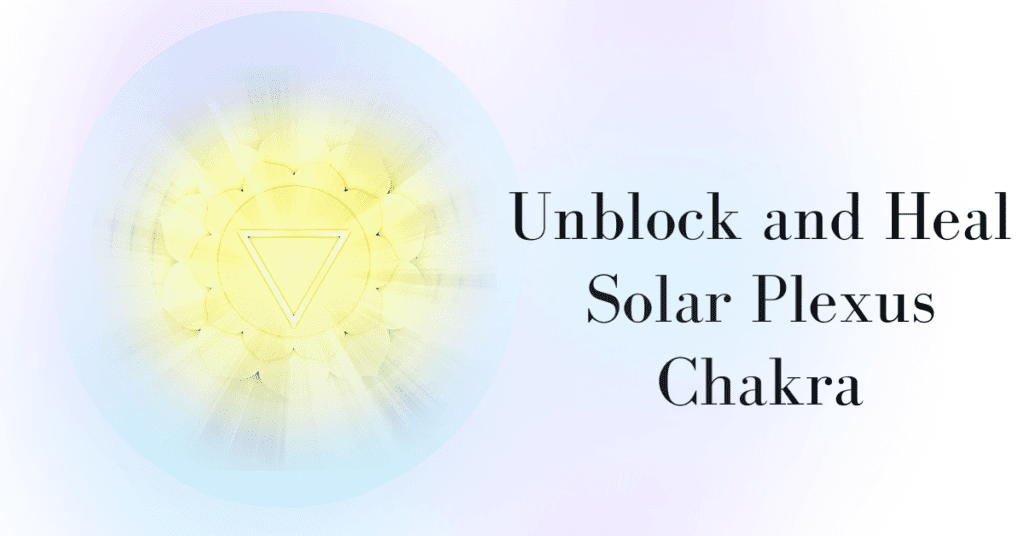 how to unblock solar plexus chakra - solar plexus chakra symbol with light bursting out of it and title text