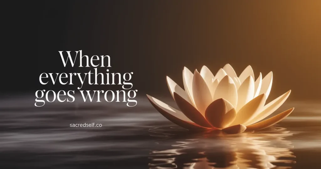 Spiritual Perspectives on When Everything Seems to Go Wrong