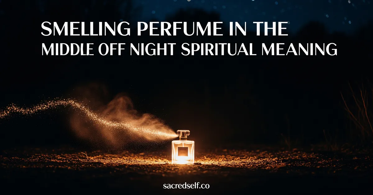 Smelling Perfume in the Middle of the Night: Spiritual Meaning