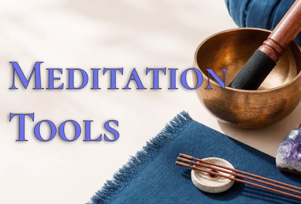 Meditation Tools - Everything you need to go deeper