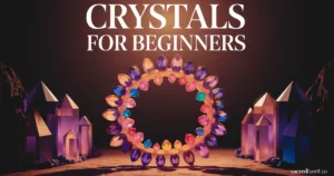 Crystals for Beginners: 10 Stones to Start With
